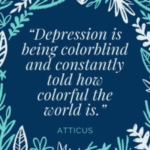 mental health, mental health awareness month, depression, depression quotes, atticus, 