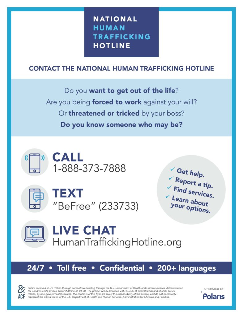An informational poster with human trafficking information. National Human Trafficking Hotline: 1-888-373-7888 TTY: 711 *Text: 233733