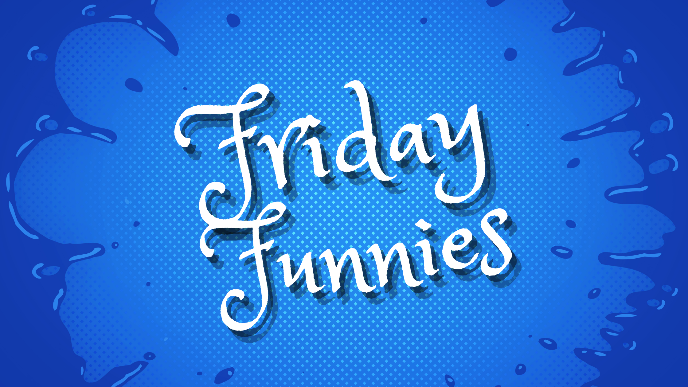 A blue splatter background with the words "Friday Funnies" written in the center
