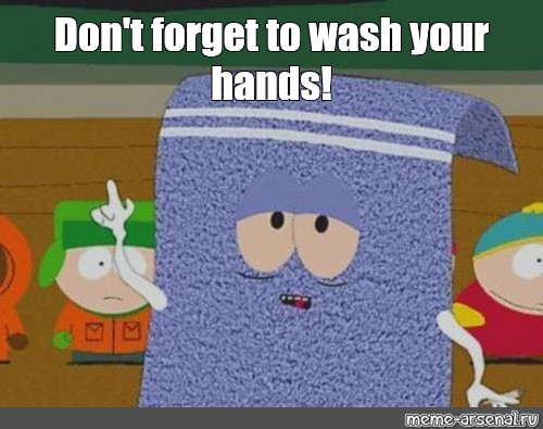 A meme of towely from South Park reminding people to wash their hands