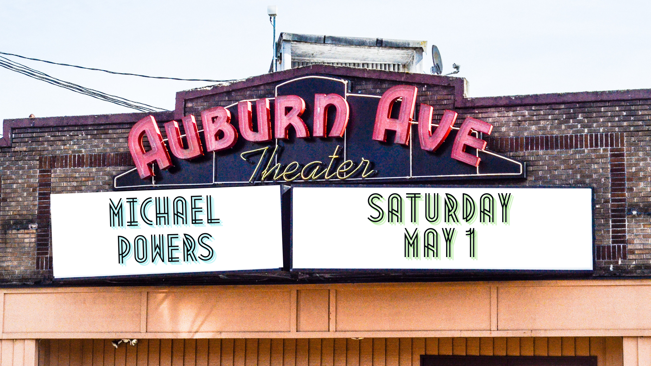 the Auburn Avenue Theater marquee with "Michael Powers" "May 1" on it