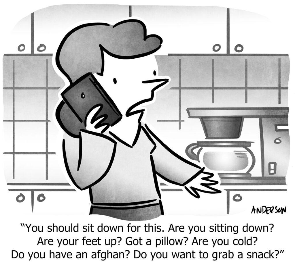 a woman on the phone exaggerates asking if someone is sitting down