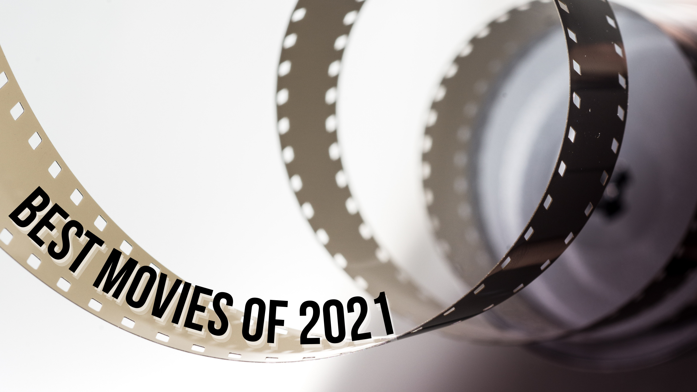 a film strip spirals, with best movies of 2021 at the end