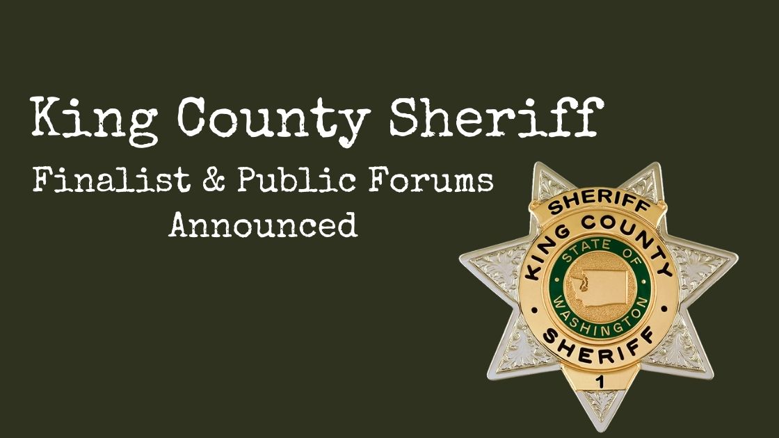 The KCSO Badge is seated in the lower right corner. "King County Sheriff Finalists & Public Forums Announced" in white text up to its left